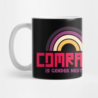 Comrade is Gender Neutral Mug